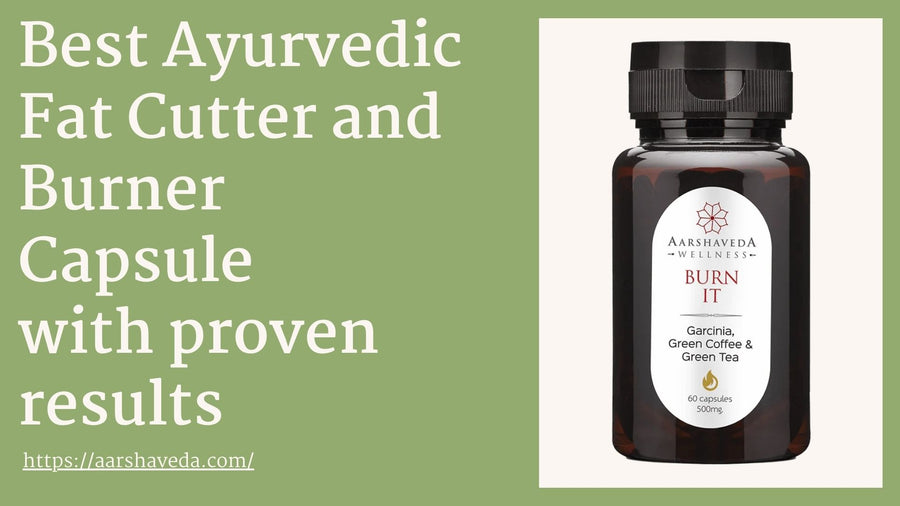 Manage Weight with the Best Ayurvedic Fat Cutter and Burner Capsule with proven result