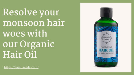 Resolve your monsoon hair woes with our Organic Neelibringadi Hair Oil, know its ingredients and uses
