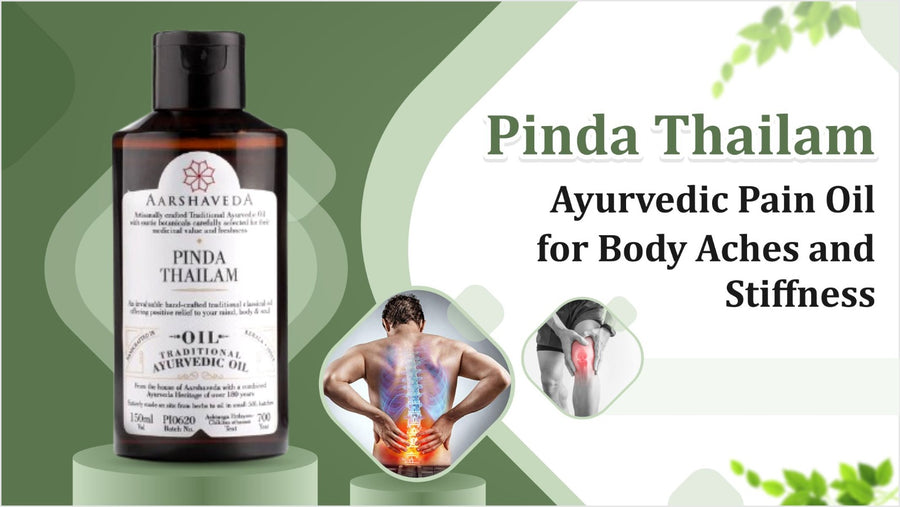 Pinda Thailam – Ayurvedic Pain Oil for Body Aches and Stiffness with proven results
