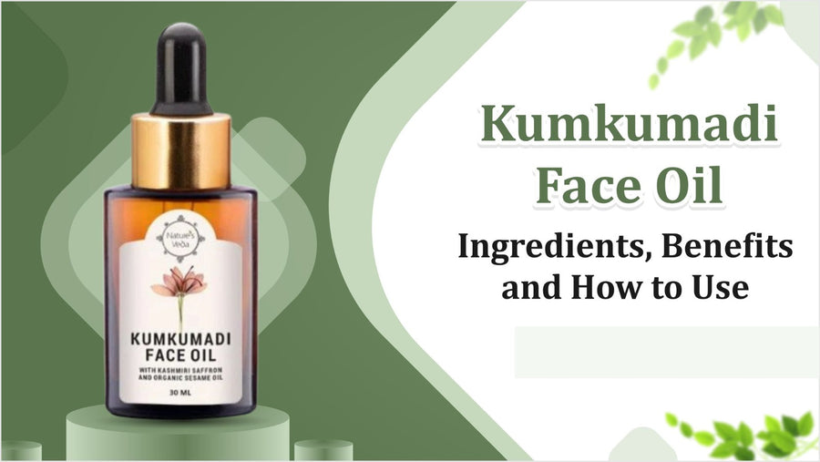 Kumkumadi Face Oil: Know about its Ingredients, Benefits and How to Use