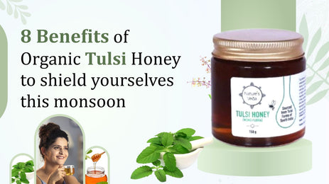 Here are 8 Benefits of Organic Tulsi Honey to shield yourselves this monsoon!