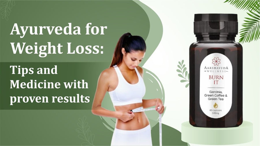 Ayurveda for Weight Loss: Tips and Medicine with proven results