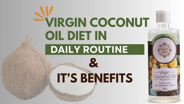 Include Virgin Coconut Oil in your Daily Routine and its Benefits